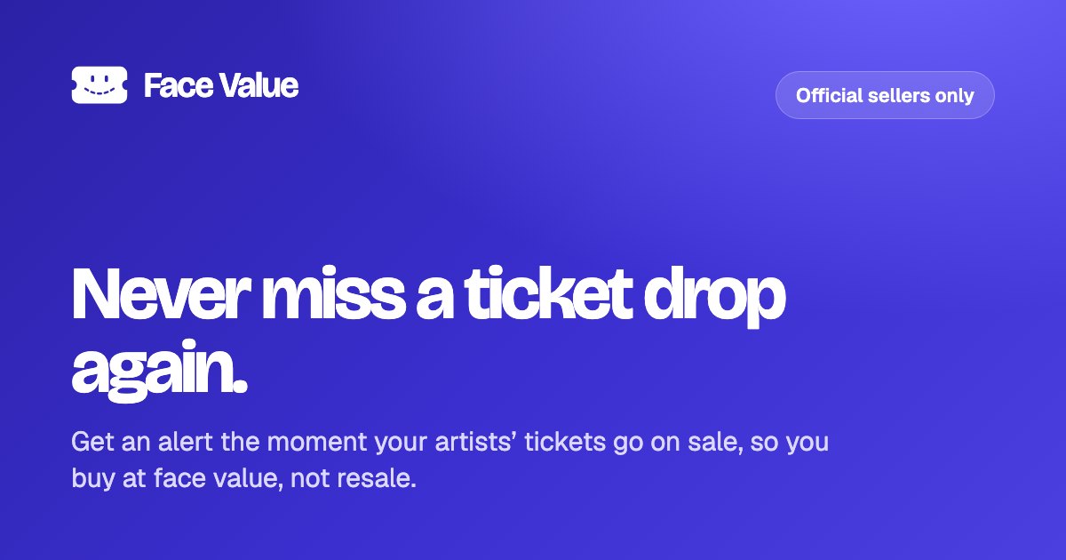 Face Value · Never miss a ticket drop again